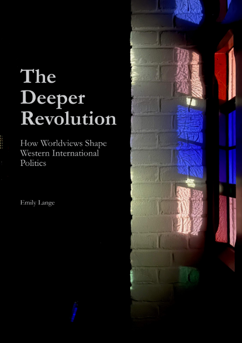 Cover for The Deeper Revolution: How Worldviews Shape Western International Politics